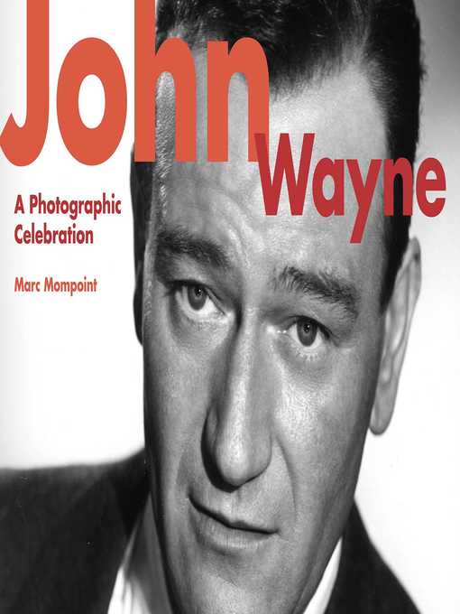 Title details for John Wayne: a Photographic Celebration by Marc Mompoint - Available